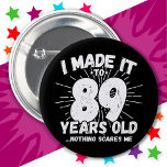89 Year Old Sarcastic Meme Funny 89th Birthday 6 Cm Round Badge<br><div class="desc">This funny 89th birthday design makes a great sarcastic humour joke or novelty gag gift for a 89 year old birthday theme or surprise 89th birthday party! Features 'I Made it to 89 Years Old... Nothing Scares Me' funny 89th birthday meme that will get lots of laughs from family, friends,...</div>