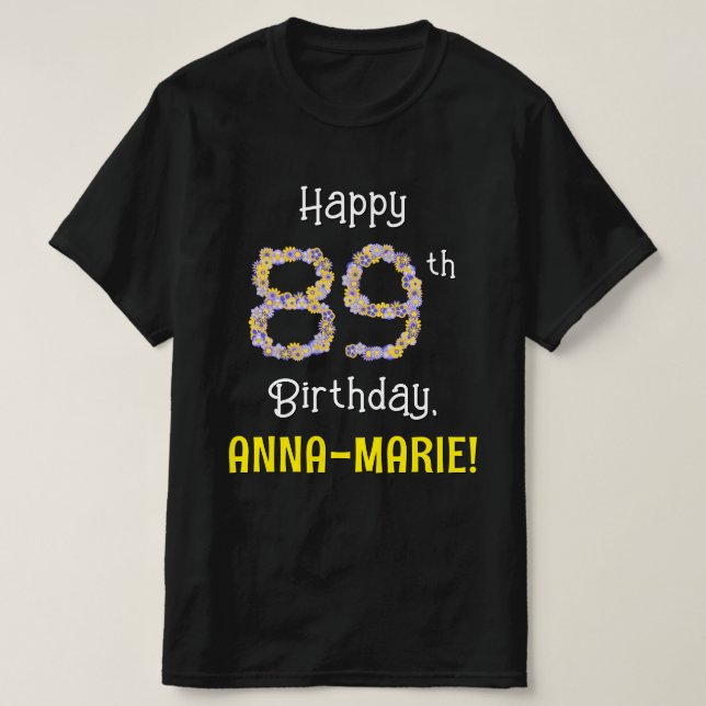 89th Birthday: Floral Flowers Number “89” + Name T-Shirt (Design Front)