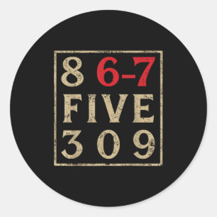 8 67 Five 309 Funny Six Seven  Classic Round Sticker