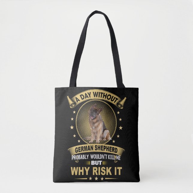 8 A Day Without German Shepherd Probably Wouldn't  Tote Bag (Front)