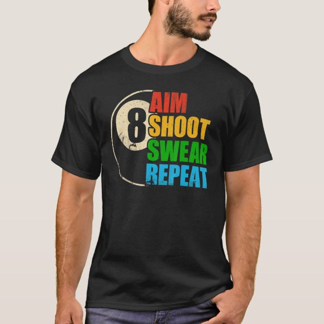 8 Ball Pool Billiards Player Aim Shoot Swear Repea T-Shirt (Front)
