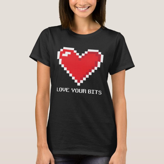 8 bit Pixel Heart Valentines  Girls Love your Bits T-Shirt (Front)