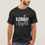 8 Crazy Nights Dreidel Chanukah Hanukkah Jewish T-Shirt<br><div class="desc">8 Crazy Nights Dreidel Chanukah Hanukkah Jewish</div>