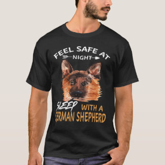 8 Feel Safe At Night Sleep With A German Shepherd T-Shirt