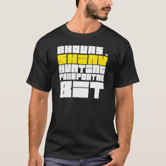 8 hours Shiny Hunting T-Shirt