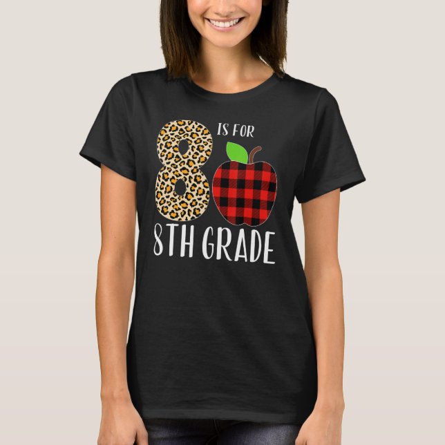 8 Is For 8th Grade Teacher Leopard Buffalo Plaid S T-Shirt (Front)