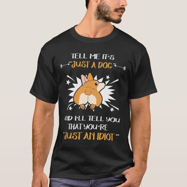 8 Just An Idiot T-Shirt (Front)