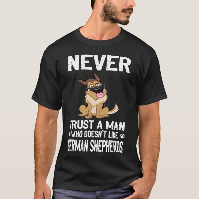 8 Never Trust A Man Who Doesn't Like German Shephe T-Shirt (Front)