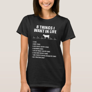 8 Things I Want In Life Cow T-Shirt