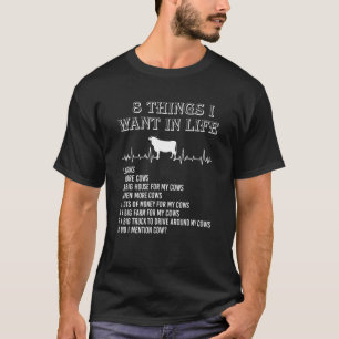 8 Things I Want In Life Cows Animals Farm T-Shirt