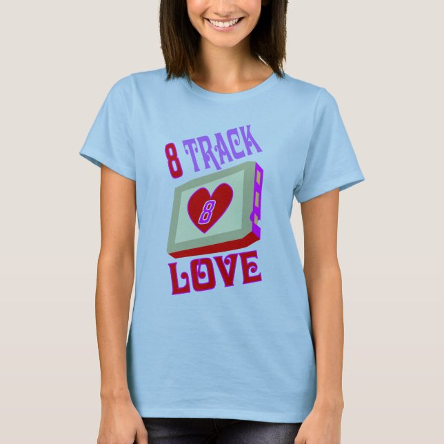 8 Track Love T-Shirt (Front)