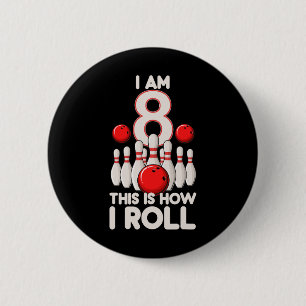 8 Year Old Bowling Party 8th Birthday Is How I Rol 6 Cm Round Badge