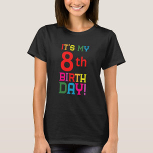 8 Year Old Colourful Happy Birthday Its My 8th Bir T-Shirt