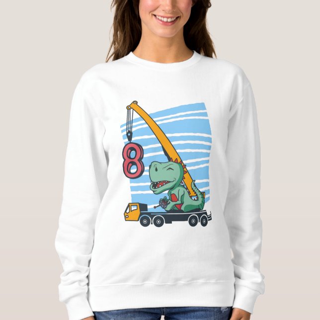 8 years 8th Birthday Mobile Crane Dinosaur Sweatshirt (Front)