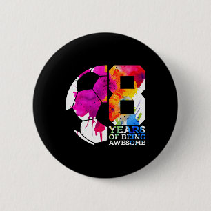 8 Years Of Being Awesome Soccer 8th Birthday _1  6 Cm Round Badge