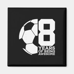 8 Years Of Being Awesome Soccer 8th Birthday Magnet