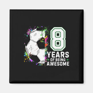 8 Years Of Being Awesome Soccer Birthday 8th Magnet