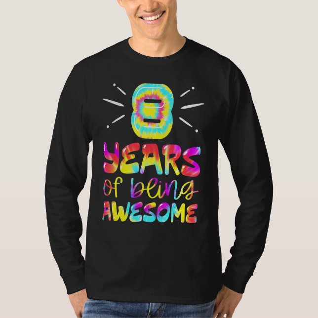 8 Years Of Being Awesome Tie Dye 8 Years Old 8th B T-Shirt (Front)