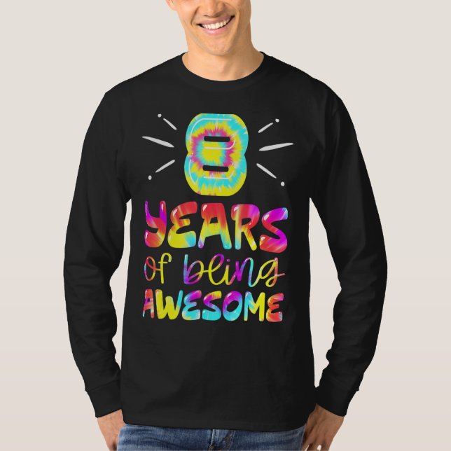 8 Years Of Being Awesome Tie Dye 8 Years Old 8th B T-Shirt (Front)