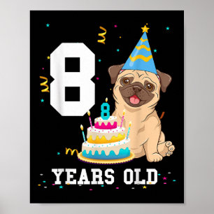 8 Years Old Birthday Pug Dog Lover Party Kids Boys Poster