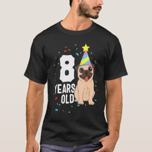 8 Years Old Birthday Pug Dog  Party 8th Birthday K T-Shirt