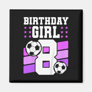 8 Years Old Girl 8th Birthday Gift Bday Soccer Bir Magnet