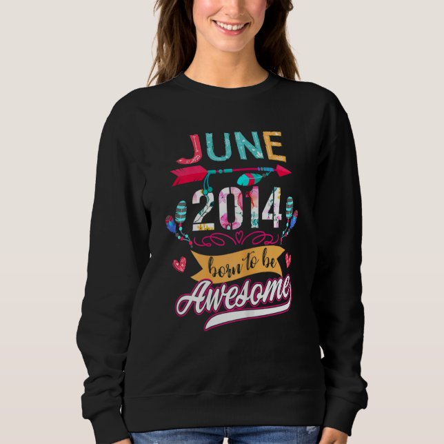 8 Years Old June 2014 8 Born To Be Awesome Sweatshirt (Front)