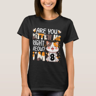 8th Birthday 8 Year Old Kitten Right Meow Cat Bday T-Shirt