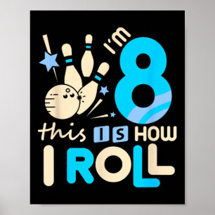 8th Birthday Bowling Shirt I'm 8 Eight This Is How Poster