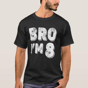 8th Birthday Boy Bro Iu2019m 8 Year Old Boys Kids T-Shirt