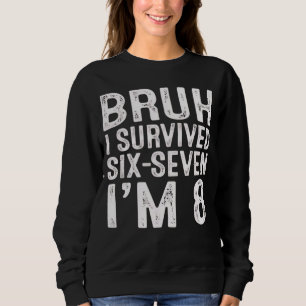 8th Birthday Boy Outfit I`m 8 Year Old Six Seven Sweatshirt