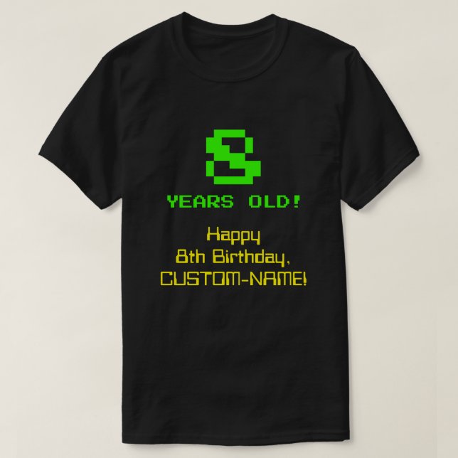 8th Birthday: Fun, 8-Bit Look, Nerdy / Geeky "8" T-Shirt (Design Front)
