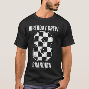 8th Birthday Race Car, Racing Flag Grandma Race Ca T-Shirt