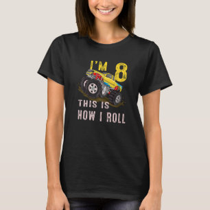 8th Birthday  This Is How I Roll Monster Truck 8 Y T-Shirt