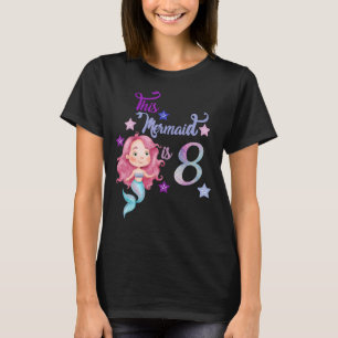 8th Birthday This Mermaid Is 8 Girl 8 Years Old T-Shirt