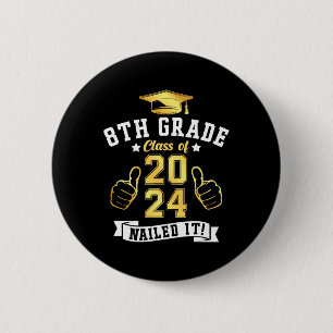 8th Grade Cl Of 2024 Nailed It Graduation  6 Cm Round Badge