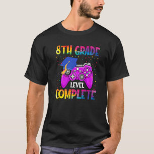 8th Grade Level Complete Last Day Of School Gradua T-Shirt