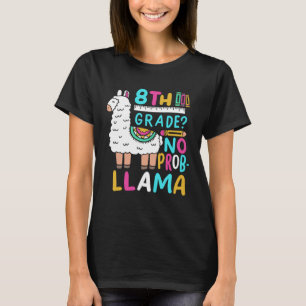 8th Grade No Prob Llama Eighth Grader School Appa T-Shirt