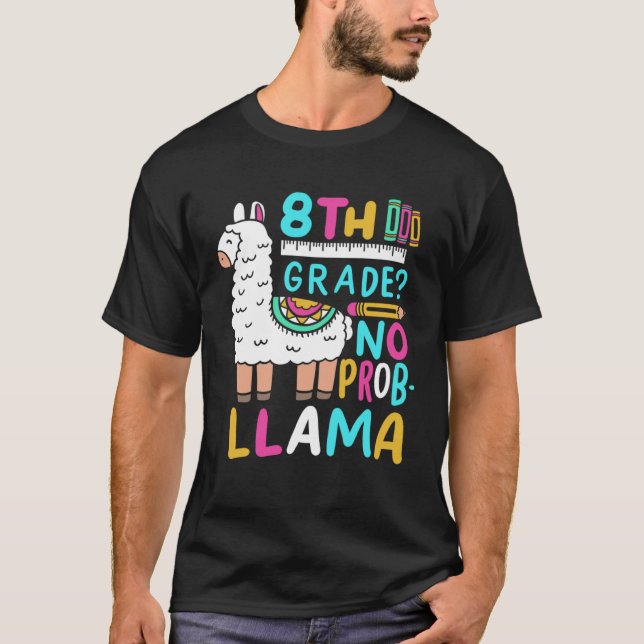 8th Grade No Prob Llama  Eighth Grader School Appa T-Shirt (Front)
