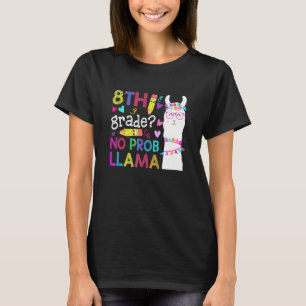 8Th Grade No Prob-Llama Teacher Student First Day  T-Shirt