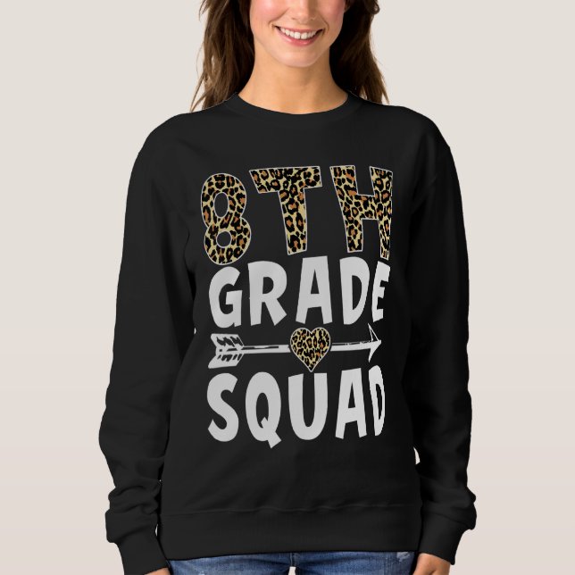 8th Grade Squad Leopard Eighth Grade Teacher Stude Sweatshirt (Front)