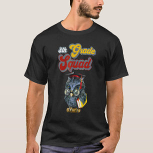 8th Grade Squad Owl 8th Grade Teachers Fun Illustr T-Shirt