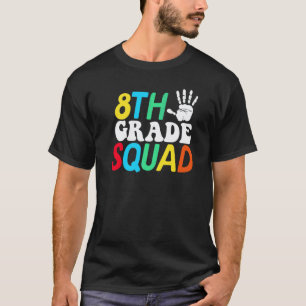 8th Grade Squad Teacher Student Back To School Han T-Shirt