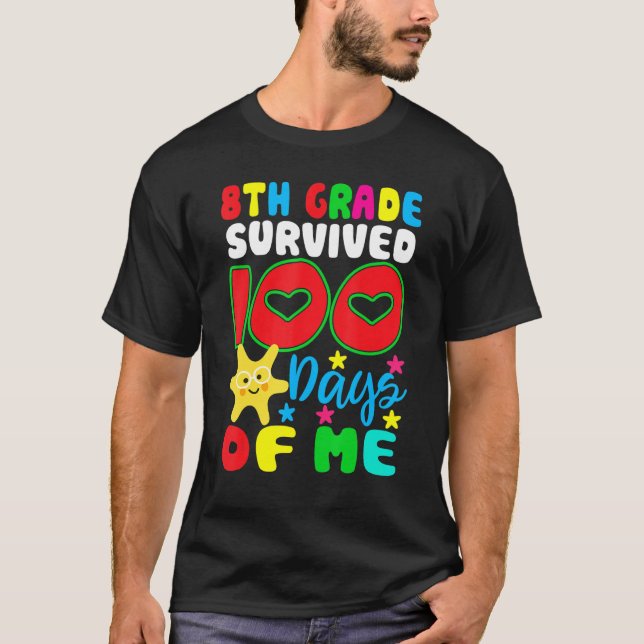 8th Grade Survived 100 Days Of Me for Teacher Chil T-Shirt (Front)