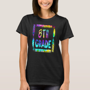 8th Grade Teacher Back To School Tie Dye T-Shirt