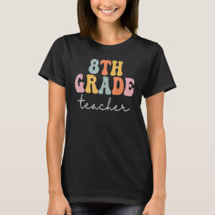 8th Grade Teacher Retro Groovy Vintage First Day O T-Shirt
