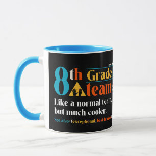 8th Grade Team Like A Normal Team But Much Cooler Mug