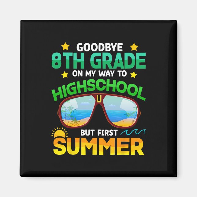 8th Grade Way To High School Grade First Summer Gr Magnet (Front)