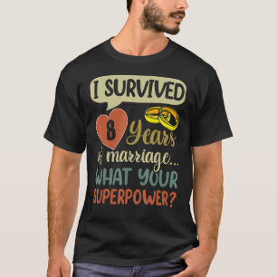 8th Marriage Anniversary Couples  I Survived 8 Yea T-Shirt