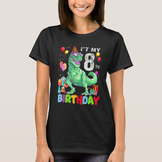8th Year Old   It's My 8th Birthday Rex Dinosaur B T-Shirt (Front)